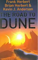 Road to Dune - Nové príbehy, nepublikované úryvky a história vydávania románov o dne - Road to Dune - New stories, unpublished extracts and the publication history of the Dune novels