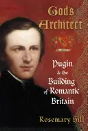 Boží architekt - Pugin a budovanie romantickej Británie - God's Architect - Pugin and the Building of Romantic Britain