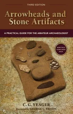 Hroty šípov a kamenné artefakty: Praktická príručka pre amatérskeho archeológa - Arrowheads and Stone Artifacts: A Practical Guide for the Amateur Archaeologist