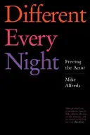 Každý večer inak: Oslobodenie herca - Different Every Night: Freeing the Actor