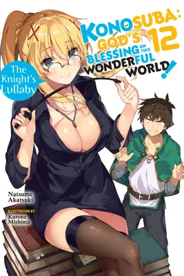 Konosuba: (Light Novel): God's Blessing on This Wonderful World!, Vol. 12: The Knight's Lullaby (Rytierska uspávanka) - Konosuba: God's Blessing on This Wonderful World!, Vol. 12 (Light Novel): The Knight's Lullaby