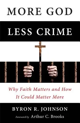 Viac Boha, menej zločinu: Prečo je viera dôležitá a ako by mohla byť dôležitejšia - More God, Less Crime: Why Faith Matters and How It Could Matter More