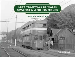 Stratené električky Walesu: Swansea a Mumbles - Lost Tramways of Wales: Swansea and Mumbles