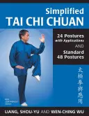Zjednodušený Tai Chi Chuan: 24 pozícií s aplikáciami a štandardných 48 pozícií - Simplified Tai Chi Chuan: 24 Postures with Applications & Standard 48 Postures