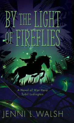 Pri svetle svetlušiek: Román o Sybil Ludingtonovej - By the Light of Fireflies: A Novel of Sybil Ludington