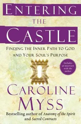 Vstup do hradu: Nájsť vnútornú cestu k Bohu a cieľu svojej duše - Entering the Castle: Finding the Inner Path to God and Your Soul's Purpose