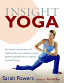 Insight Yoga: Inovatívna syntéza tradičnej jogy, meditácie a východných prístupov k liečbe a pohode - Insight Yoga: An Innovative Synthesis of Traditional Yoga, Meditation, and Eastern Approaches to Healing and Well-Being