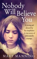 Nikto ti neuverí - Príbeh nezlomnej odvahy - Nobody Will Believe You - A Story of Unbreakable Courage
