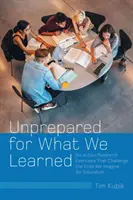 Nepripravení na to, čo sme sa dozvedeli: Šesť cvičení akčného výskumu, ktoré spochybňujú ciele, ktoré si predstavujeme pre vzdelávanie - Unprepared for What We Learned: Six Action Research Exercises That Challenge the Ends We Imagine for Education