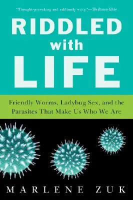Preplnený životom: a parazity, ktoré nás robia tým, kým sme - Riddled with Life: Friendly Worms, Ladybug Sex, and the Parasites That Make Us Who We Are