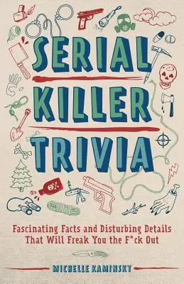 Zaujímavosti o sériových vrahoch: Fascinujúce fakty a znepokojujúce detaily, ktoré vás vystraší - Serial Killer Trivia: Fascinating Facts and Disturbing Details That Will Freak You the F*ck Out