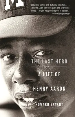 Posledný hrdina: Život Henryho Aarona - The Last Hero: A Life of Henry Aaron