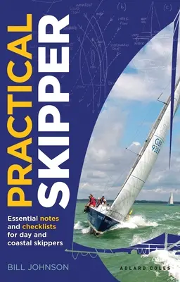 Praktický kapitán: Základné poznámky a kontrolné zoznamy pre denných a pobrežných kapitánov - Practical Skipper: Essential Notes and Checklists for Day and Coastal Skippers