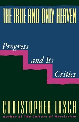 Pravé a jediné nebo: Pokrok a jeho kritici - The True and Only Heaven: Progress and Its Critics