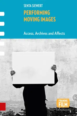 Performing Moving Images: Prístup, archívy a efekty - Performing Moving Images: Access, Archives and Affects