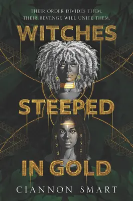 Čarodejnice namočené v zlate - Witches Steeped in Gold