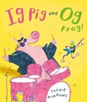 Ig Pig a Og Frog! - Ig Pig and Og Frog!