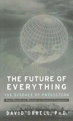 Budúcnosť všetkého: Veda o predpovedaní - The Future of Everything: The Science of Prediction