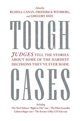 Ťažké prípady: Sudcovia rozprávajú príbehy niektorých z najťažších rozhodnutí, ktoré kedy urobili - Tough Cases: Judges Tell the Stories of Some of the Hardest Decisions They've Ever Made