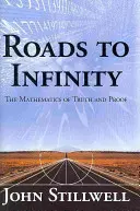 Cesty do nekonečna: Matematika pravdy a dôkazu - Roads to Infinity: The Mathematics of Truth and Proof