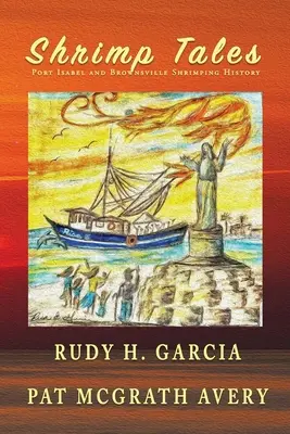 Krevetové príbehy: História lovu kreviet v Port Isabel a Brownsville - Shrimp Tales: Port Isabel and Brownsville Shrimping History