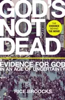 Boh nie je mŕtvy: Dôkazy o Bohu vo veku neistoty - God's Not Dead: Evidence for God in an Age of Uncertainty