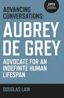 Pokrokové rozhovory: Aubrey de Grey - obhajca neobmedzenej dĺžky ľudského života - Advancing Conversations: Aubrey de Grey - Advocate for an Indefinite Human Lifespan