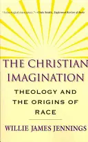 Kresťanská predstavivosť: Teológia a pôvod rasy - The Christian Imagination: Theology and the Origins of Race