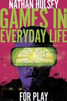 Hry v každodennom živote: Na hranie - Games in Everyday Life: For Play