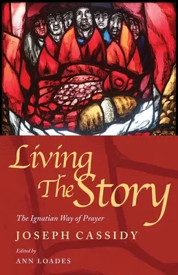 Žiť príbeh: Ignácovská cesta modlitby a čítania Písma - Living the Story: The Ignatian Way of Prayer and Scripture Reading