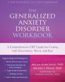 Generalizovaná úzkostná porucha: Komplexná CBT príručka na zvládanie neistoty, obáv a strachu - The Generalized Anxiety Disorder: A Comprehensive CBT Guide for Coping with Uncertainty, Worry, and Fear