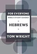 Biblická príručka pre každého: Židom - For Everyone Bible Study Guide: Hebrews