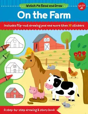 Sleduj ma, ako čítam a kreslím: Na farme: Kreslenie krok za krokom a príbehová kniha - obsahuje flip-Out podložku na kreslenie a viac ako 30 samolepiek - Watch Me Read and Draw: On the Farm: A Step-By-Step Drawing & Story Book - Includes Flip-Out Drawing Pad and More Than 30 Stickers