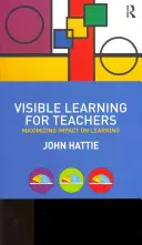 Viditeľné učenie pre učiteľov: Maximalizácia vplyvu na učenie - Visible Learning for Teachers: Maximizing Impact on Learning