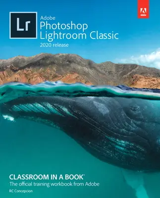 Adobe Photoshop Lightroom Classic Classroom in a Book (vydanie 2020) - Adobe Photoshop Lightroom Classic Classroom in a Book (2020 Release)
