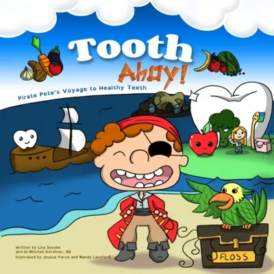 Tooth Ahoy!: Plavba piráta Petea za zdravými zubami - Tooth Ahoy!: Pirate Pete's Voyage to Healthy Teeth