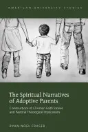 Duchovné rozprávania adoptívnych rodičov; konštrukcie príbehov kresťanskej viery a pastoračné teologické dôsledky - The Spiritual Narratives of Adoptive Parents; Constructions of Christian Faith Stories and Pastoral Theological Implications