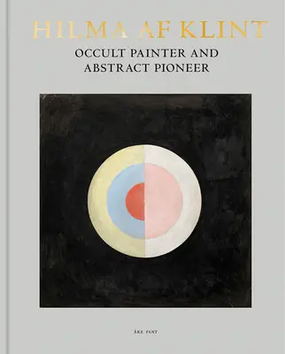 Hilma AF Klint: Okultný maliar a priekopník abstrakcie - Hilma AF Klint: Occult Painter and Abstract Pioneer