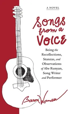 Piesne z hlasu: Spomienky, strofy a postrehy Abe Runyana, autora a interpreta piesní - Songs from a Voice: Being the Recollections, Stanzas and Observations of Abe Runyan, Song Writer and Performer
