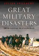 Veľké vojenské katastrofy: Od Bannockburnu po Stalingrad - Great Military Disasters: From Bannockburn to Stalingrad