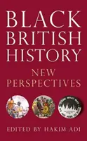 Britská čierna história: Nové perspektívy - Black British History: New Perspectives