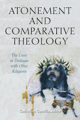 Pokánie a porovnávacia teológia: Kríž v dialógu s inými náboženstvami - Atonement and Comparative Theology: The Cross in Dialogue with Other Religions