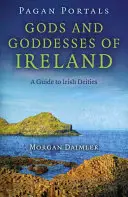 Pohanské portály - Bohovia a bohyne Írska: Sprievodca írskymi božstvami: Kráľovstvá a bohovia: sprievodca írskymi božstvami - Pagan Portals - Gods and Goddesses of Ireland: A Guide to Irish Deities