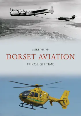 Dorsetské letectvo v čase - Dorset Aviation Through Time