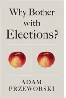Prečo sa zaoberať voľbami? - Why Bother with Elections?