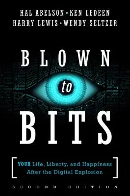 Blown to Bits: Váš život, sloboda a šťastie po digitálnej explózii - Blown to Bits: Your Life, Liberty, and Happiness After the Digital Explosion