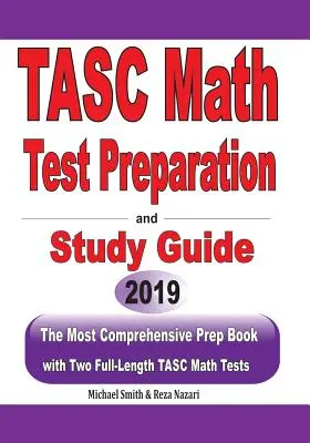 Príprava na testovanie TASC z matematiky a študijná príručka: Najkomplexnejšia prípravná kniha s dvoma plnohodnotnými testami z matematiky TASC - TASC Math Test Preparation and study guide: The Most Comprehensive Prep Book with Two Full-Length TASC Math Tests