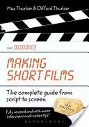 Tvorba krátkych filmov, tretie vydanie: Kompletný sprievodca od scenára po filmové plátno, tretie vydanie - Making Short Films, Third Edition: The Complete Guide from Script to Screen