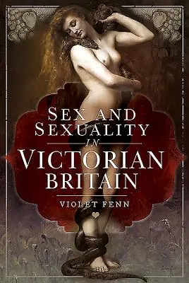 Sex a sexualita vo viktoriánskej Británii - Sex and Sexuality in Victorian Britain