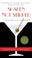 Shaken Not Stirred: Oslava Martini: nemiešané a miešané: oslava Martini - Shaken Not Stirred: A Celebration of the Martini